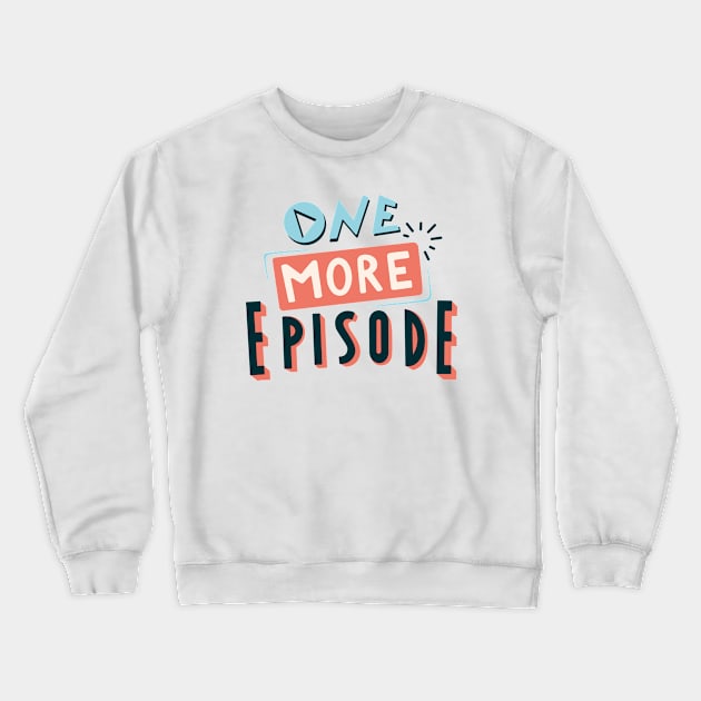 One more episode pink and blue lettering Crewneck Sweatshirt by Pictandra